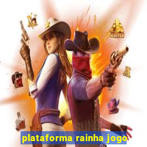 plataforma rainha jogo